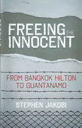 Cover of Freeing the Innocent: From Bangkok Hilton to Guantanamo