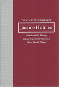 Cover of The Collected Works of Justice Holmes: Complete Public Writings and Selected Judicial Opinions of Oliver Wendell Holmes