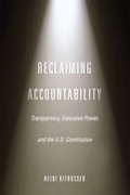 Cover of Reclaiming Accountability: Transparency, Executive Power, and the US Constitution