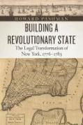 Cover of Building a Revolutionary State: The Legal Transformation of New York, 1776-1783