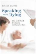 Cover of Speaking for the Dying: Life-And-Death Decisions in Intensive Care