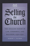 Cover of Selling the Church: The English Parish in Law, Commerce, and Religion, 1350-1550