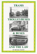 Cover of Trams, Trollybuses & Buses and the Law: The Legal Background to the Operation of Trams,Trolleybuses and Buses Before Deregulation: A Guide for Historians and Enthusiasts