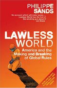 Cover of Lawless World: America and the Making &#38; Breaking of Global Rules