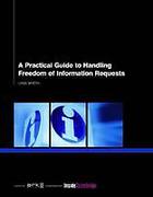 Cover of A Practical Guide to Handling Freedom of Information Requests