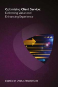 Cover of Optimizing Client Service: Delivering Value and Enhancing Experience