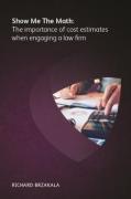 Cover of Show Me The Math: The importance of cost estimates when engaging a law firm