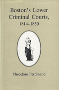 Cover of Boston's Lower Criminal Courts, 1814-50