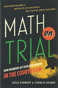 Cover of Math on Trial: How Numbers Get Used and Abused in the Courtroom