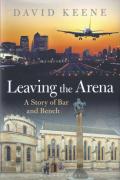 Cover of Leaving the Arena: A Story of Bench and Bar