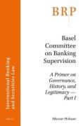 Cover of Basel Committee on Banking Supervision: A Primer on Governance, History, and Legitimacy -- Part I