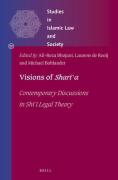 Cover of Visions of Shar&#299;&#703;a: Contemporary Discussions in Sh&#299; &#849;&#299; Legal Theory