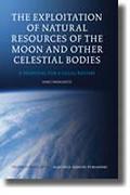 Cover of Exploitation of Natural Resources of the Moon and Other Celestial Bodies: A Proposal for a Legal Regime