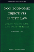 Cover of Non-Economic Objectives in WTO Law: Justification Provisions of GATT, GATS, SPS and TBT Agreements