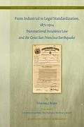 Cover of From Industrial to Legal Standardization, 1871-1914: Transnational Insurance Law and the Great San Francisco Earthquake