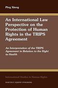 Cover of An International Law Perspective on the Protection of Human Rights in the TRIPS Agreement: An Interpretation of the TRIPS Agreement in Relation to the Right to Health