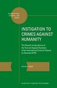 Cover of Instigation to Crimes against Humanity: The Flawed Jurisprudence of the Trial and Appeal Chambers of the International Criminal Tribunal for Rwanda (ICTR)
