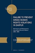 Cover of Failure to Prevent Gross Human Rights Violations in Darfur: Warnings to and Responses by International Decision Makers (2003 - 2005)