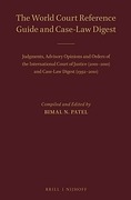 Cover of The World Court Reference Guide and Case-Law Digest: Judgments, Advisory Opinions and Orders of the International Court of Justice (2001-2010) and Case-Law Digest (1992-2010)
