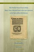 Cover of The Twelve Years Truce (1609): Peace, Truce, War and Law in the Low Countries at the Turn of the 17th Century