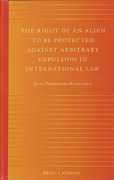 Cover of The Right of an Alien to be Protected against Arbitrary Expulsion in International Law