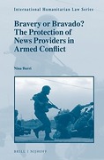 Cover of Bravery or Bravado? The Protection of News Providers in Armed Conflict