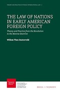 Cover of The Law of Nations in Early American Foreign Policy: Theory and Practice from the Revolution to the Monroe Doctrine