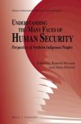 Cover of Understanding the Many Faces of Human Security: Perspectives of Northern Indigenous Peoples
