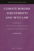 Cover of Climate Border Adjustments and WTO Law: Extending the EU Emissions Trading System to Imported Goods and Services