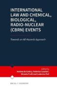 Cover of International Law and Chemical, Biological, Radio-Nuclear (CBRN) Events: Towards an All-Hazards Approach