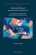 Cover of Meaning Making in International Criminal Law: A Normative Account of the Acts that Constitute International Crimes