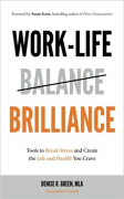 Cover of Work-Life Brilliance: Tools to Break Stress and Create the Life and Health You Crave