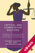 Cover of Critical and Comparative Rhetoric: Unmasking Privilege and Power in Law and Legal Advocacy to Achieve Truth, Justice, and Equity (eBook)