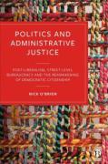 Cover of Politics and Administrative Justice: Postliberalism, Street-Level Bureaucracy and the Reawakening of Democratic Citizenship
