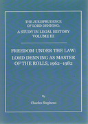 Cover of The Jurisprudence of Lord Denning: A Study in Legal History Volume III: Freedom under the Law: Lord Denning as Master of the Rolls, 1962-1982