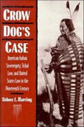 Cover of Crow Dog's Case: American Indian Sovereignty, Tribal Law, and United States Law in the Nineteenth Century