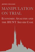 Cover of Manipulation on Trial: Economic Analysis and the Hunt Silver Case