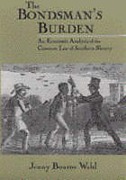 Cover of The Bondsman's Burden: An Economic Analysis of the Common Law of Southern Slavery