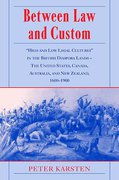 Cover of Between Law and Custom: 'High' and 'Low' Legal Cultures in the Lands of the British Diaspora - The United States, Canada, Australia, and New Zealand, 1600-1900