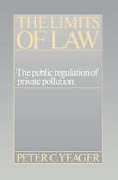 Cover of The Limits of Law: The Public Regulation of Private Pollution
