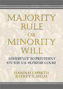 Cover of Majority Rule or Minority Will? Adherence to Precedent on the U.S. Supreme Court
