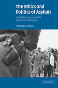 Cover of The Ethics and Politics of Asylum: Liberal Democracy and the Response to Refugees