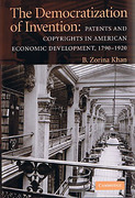 Cover of The Democratization of Invention: Patents and Copyrights in American Economic Development, 1790-1920