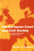 Cover of The European Court and Civil Society: Litigation, Mobilization and Governance
