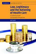 Cover of Law, Legitimacy and the Rationing of Health Care: A Contextual and Comparative Perspective