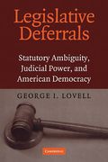 Cover of Legislative Deferrals: Statutory Ambiguity, Judicial Power, and American Democracy