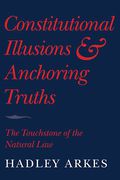 Cover of Constitutional Illusions and Anchoring Truths: The Touchstone of the Natural Law