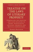 Cover of Treatise on the Laws of Literary Property: Comprising the Statutes and Cases Relating to Books, Manuscripts, Lectures, Dramatic and Musical Compositions