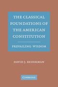 Cover of The Classical Foundations of the American Constitution: Prevailing Wisdom