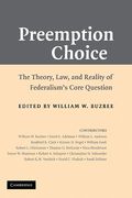 Cover of Preemption Choice: The Theory, Law, and Reality of Federalism's Core Question